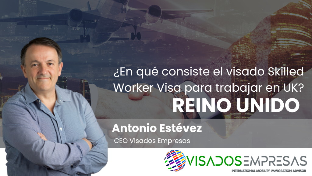 ¿En qué consiste el visado Skilled Worker Visa para  trabajar en UK?