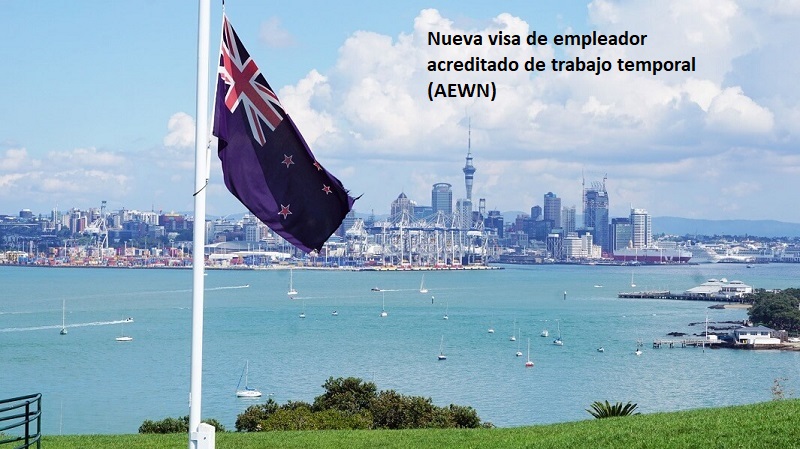 NUEVA ZELANDA: Nuevo visado de trabajo para empleadores acreditados (AEWV) a partir de julio de 2022