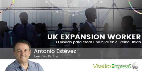 UK EXPANSION WORKER.El visado para crear una filial en el Reino Unido. Visados Empresas