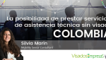 La posibilidad de prestar servicios de asistencia técnica en Colombia sin visado