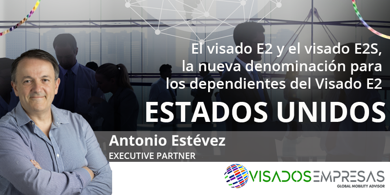 El visado E2 y el visado E2S, la nueva denominación para los dependientes del Visado E2