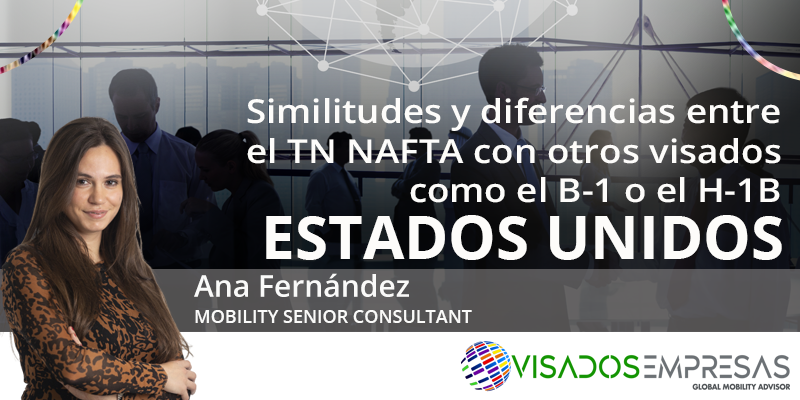 Similitudes y diferencias entre el TN NAFTA con otros visados para los Estados Unidos, como el B-1 o el H-1B. Visados Empresas.