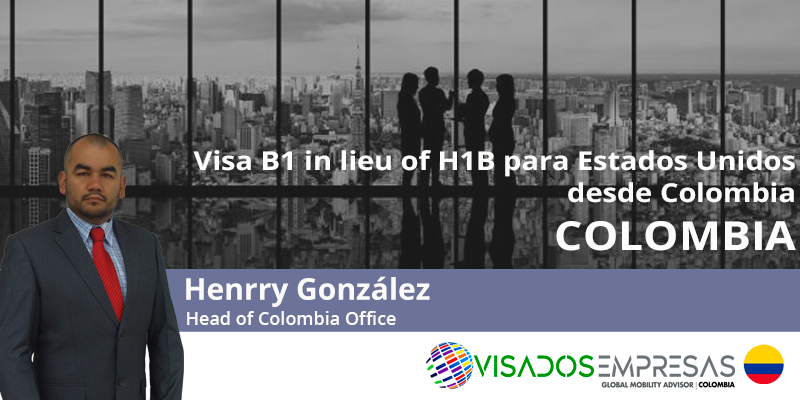 Visa B1 in lieu of H1B para Estados Unidos desde Colombia