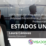 USCIS Revisa los Requisitos de la Visa EB-1 de Habilidad Extraordinaria: ¿Cómo afecta a los Profesionales? – PARTE II