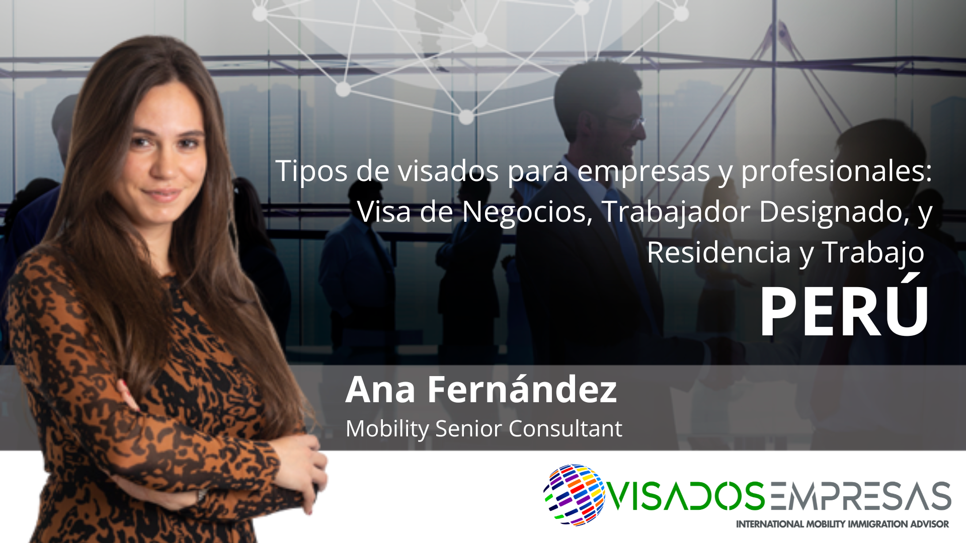 Tipos de visados para empresas y profesionales en Perú: Visa de Negocios, Trabajador Designado, y Residencia y Trabajo