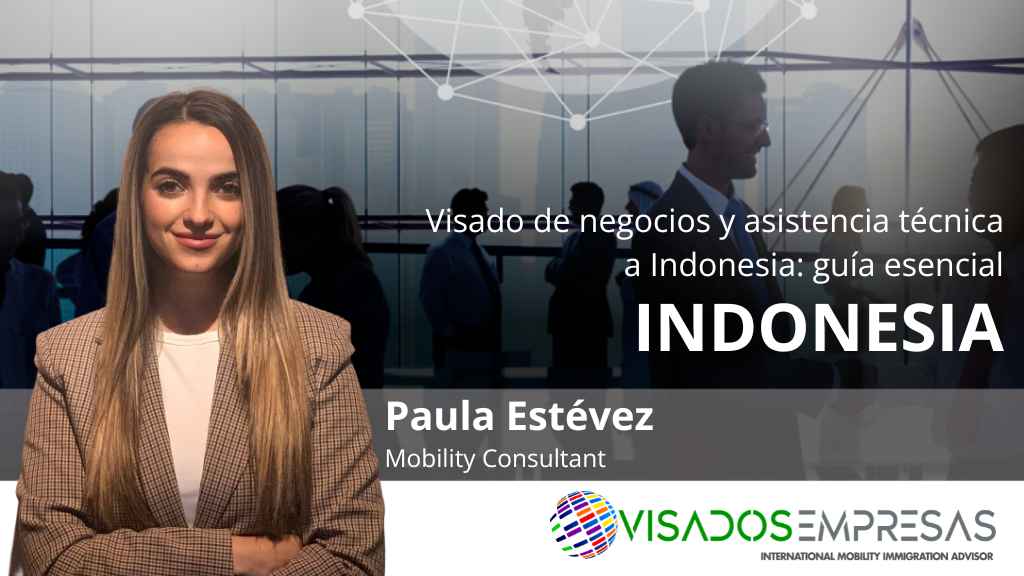 Visado de negocios y asistencia técnica a Indonesia: guía esencial