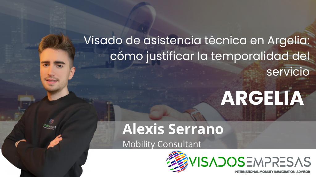Visado de asistencia técnica en Argelia: cómo justificar la temporalidad del servicio