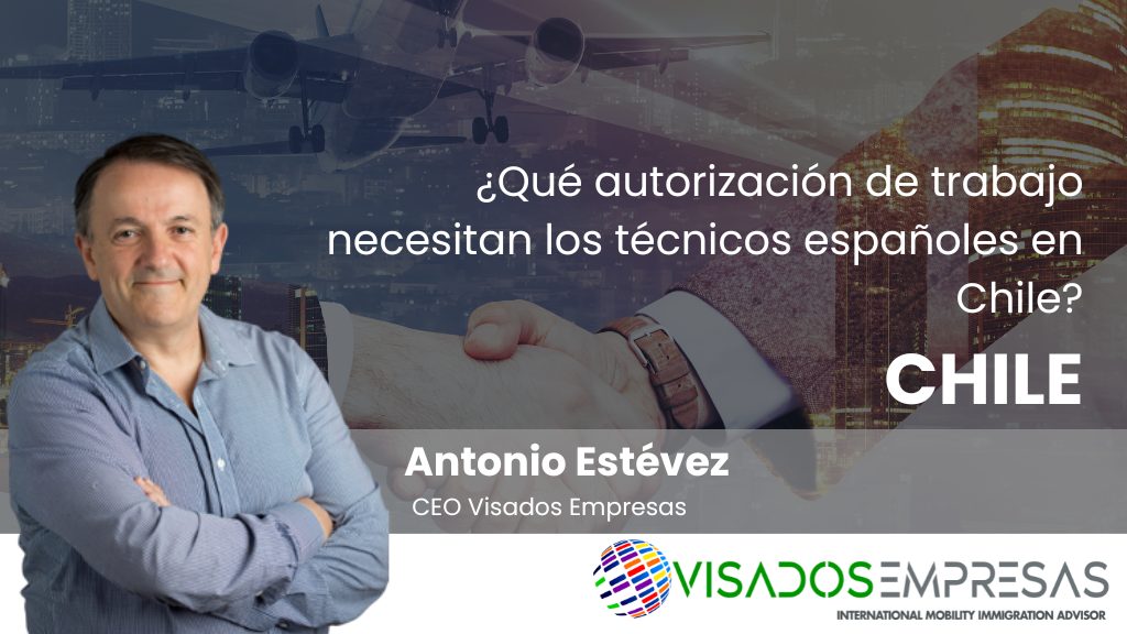 ¿Qué autorización de trabajo necesitan los técnicos españoles en Chile?