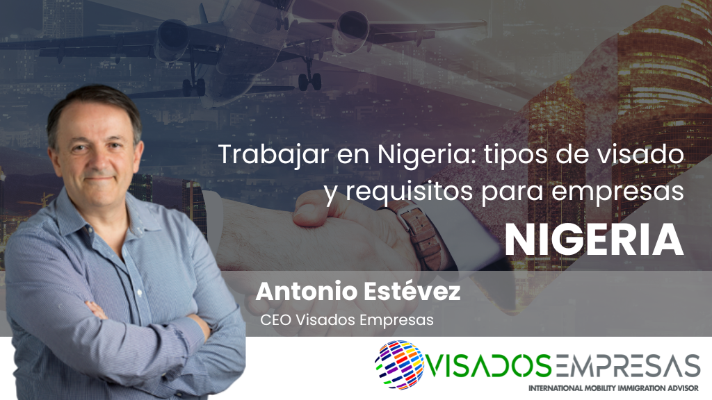 Trabajar en Nigeria: tipos de visado y requisitos para empresas