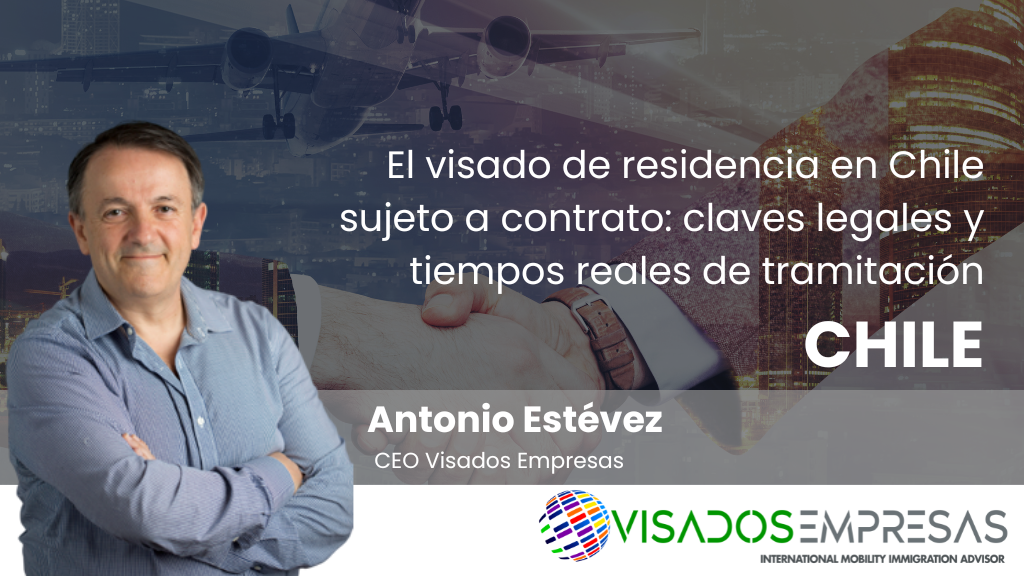 El visado de residencia en Chile sujeto a contrato: claves legales y tiempos reales de tramitación