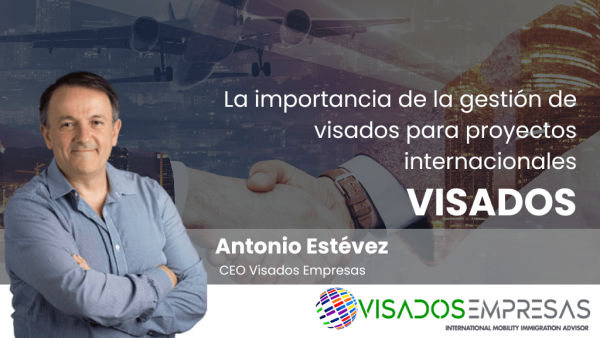 La importancia de la gestión de visados para proyectos internacionales