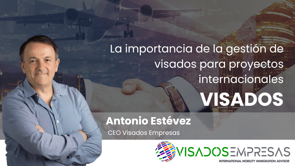 La importancia de la gestión de visados para proyectos internacionales