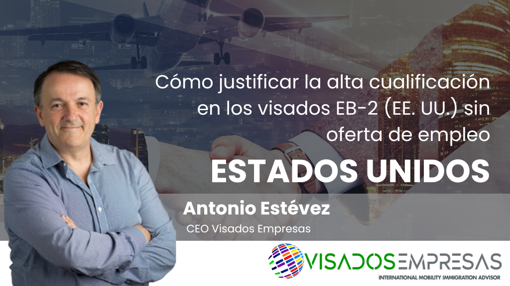 Cómo justificar la alta cualificación en los visados EB-2 Visa(EE. UU.) sin oferta de empleo