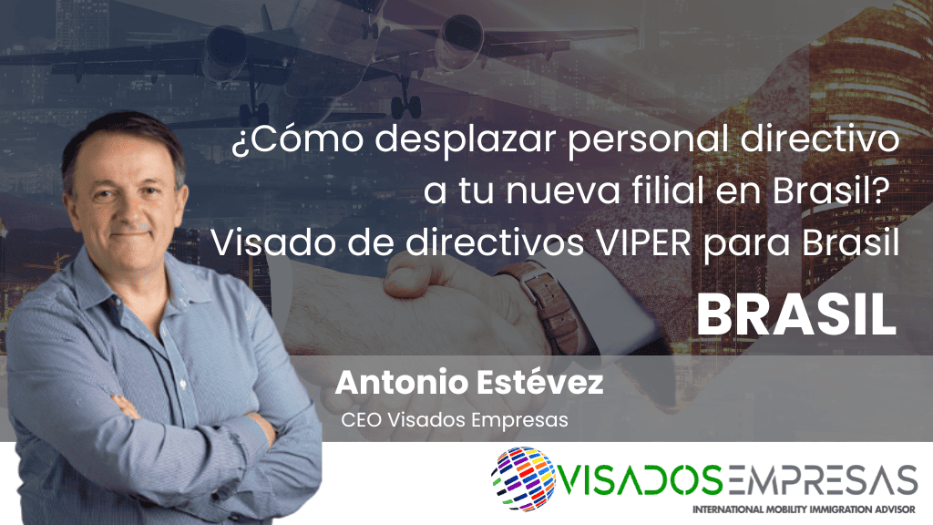 ¿Cómo desplazar personal directivo a tu nueva filial en Brasil? Visa por Inversión en Empresas en Brasil