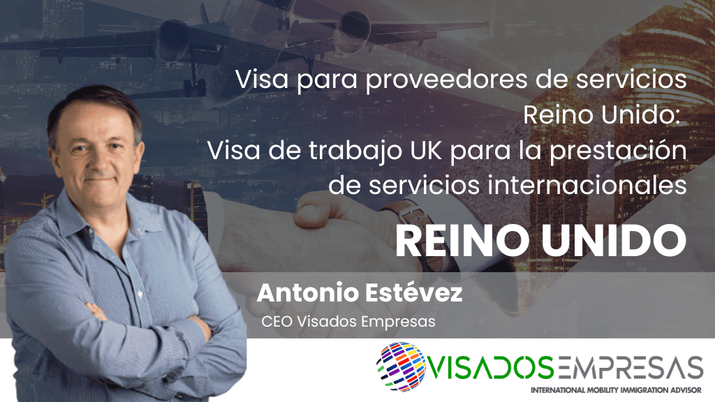 Visa para proveedores de servicios Reino Unido: Visa de trabajo UK para la prestación de servicios internacionales